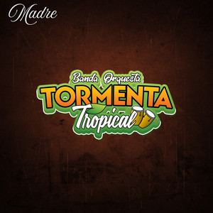 Tormenta Tropical Banda Orquesta - Madre
