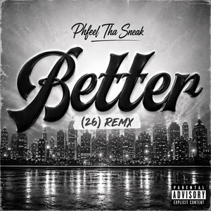 BETTER (26) remx by Phfeel Tha Sneak