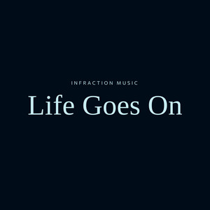 Infraction Music - Life Goes On