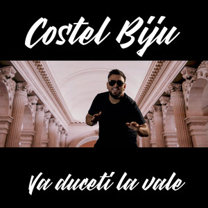 Costel Biju - Va duceti la vale