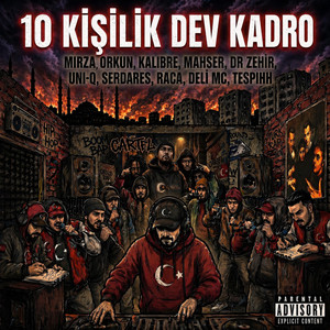 10 Kişilik Dev Kadro by Mirza Orkun, Kalibre Tayfa, mahşer, Dr. Zehir, Uni-Q, Serdares, Raca, DeliMC, Tespihh