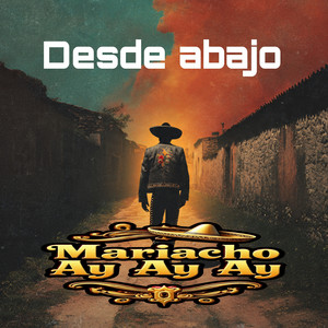 Desde abajo by Mariacho Ay Ay Ay