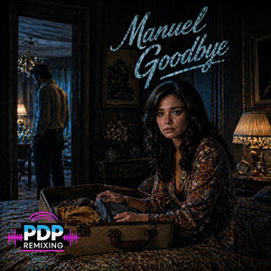 Manuel Goodbye by PDP Remixing