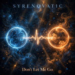 Don't Let Me Go by Syrenovatic