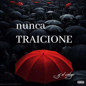 nunca traicione by AJ EL CODIGO