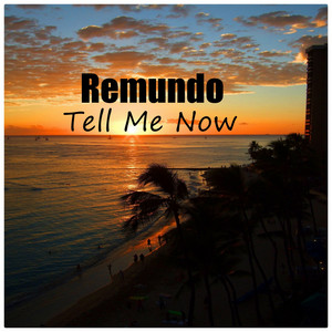 Tell Me Now by Remundo