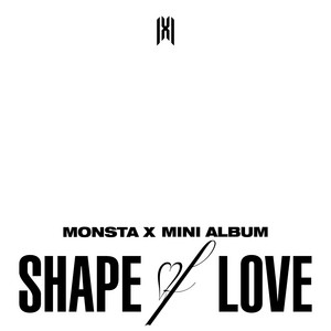 SHAPE of LOVE - EP by MONSTA X | Spotify