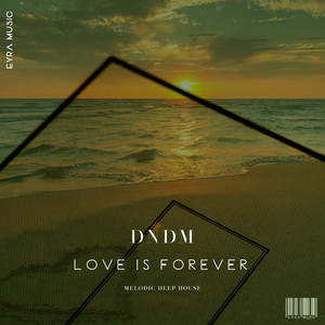DNDM - Love Is Forever