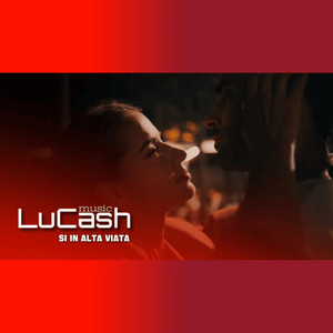 LuCash Music - Si in alta viata