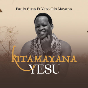 Kitamayana Yesu by Paulo Siria, Vero Olo Mayana