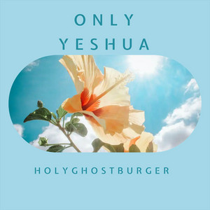 Holyghostburger - Only Yeshua