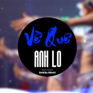 The Night - Về Quê Anh Lo (SinKra Remix)