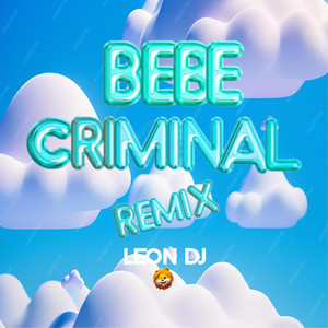 Leon Dj - Bebe Criminal (feat. Yoniel Senssa, Chikis, Joshua & Zaid)