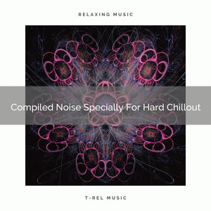 Compiled Noise Specially For Hard Chillout album