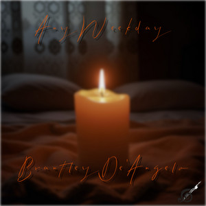 Any weekday by Brantley De'Angelo