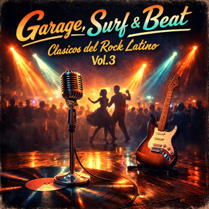 Garage, Surf & Beat: Clasicos del Rock Latino, Vol. 3 