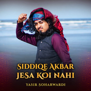 Yasir Soharwardi - Siddiqe Akbar Jesa Koi Nahi