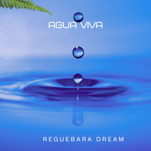 AGUA VIVA by Reguebara Dream