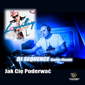 Jak Cię Poderwać (DJ Sequence Radio Remix)