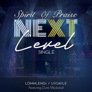 Spirit of Praise - Lomhlengi / Uvukile (Live) [feat. Dumi Mkokstad]