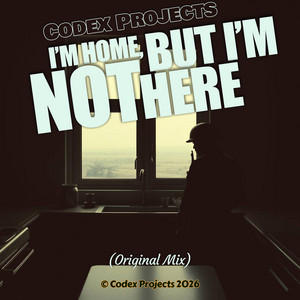 Codex Projects (I'm home, but not here) by Codex Projects