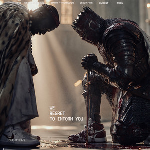 We Regret To Inform You by THE REGIMENT, DeeTheGeneral, Spirit + Thonadoo, Jeezy Fire, Rudest, TROY