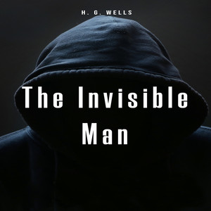 The Invisible Man (Unabridged) - Audiobook by H.G. Wells | Spotify