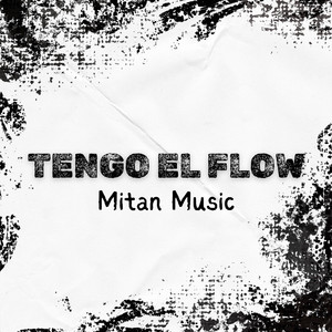 Tengo el flow by Mitan Music