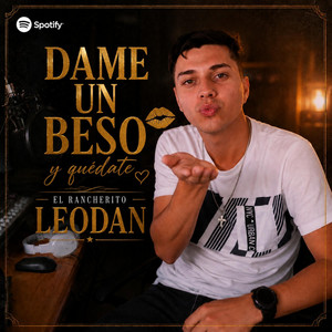 Dame un beso y quédate by El Rancherito Leodan