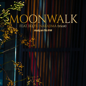 MOONWALK by mudy on the 昨晩, Ikkyu Nakajima