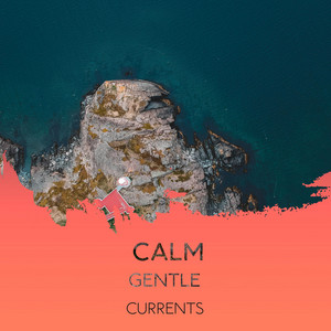 zZz Calm Gentle Currents zZz album