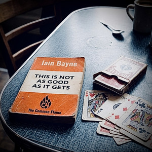 This is not as good as it gets by Iain Bayne’s The Common Flame