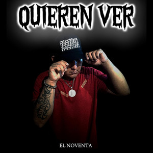 Quieren Ver by El Noventa, El De La M