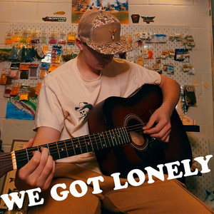 We Got Lonely