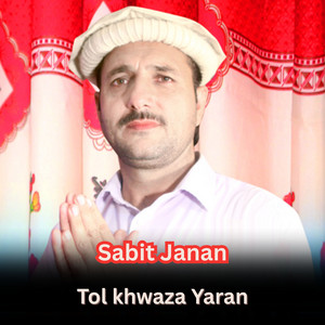 Sabit Janan - Tol khwaza Yaran