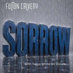 Sorrow(Don't Come Around) by Fulton Calvery