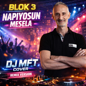 DJ MFT - Blok - Napıyosun- M (Special Version)