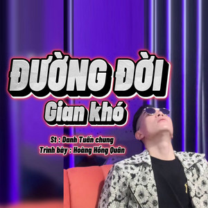 Hoàng Hồng Quân - Đường Đời Gian Khó (Parody)
