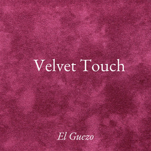 Velvet Touch by El Guezo