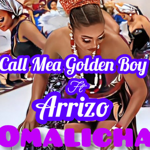 Call Mea Golden Boy - Omalicha (feat. ARRiZO)