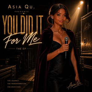 You Did It For Me by Asia Qu