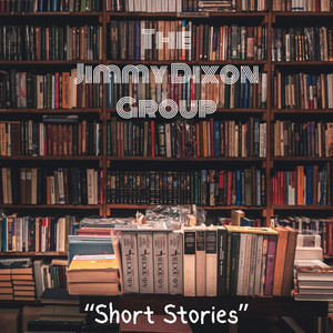 Short Stories by The Jimmy Dixon Group