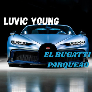 EL BUGATTI PARQUEAO by Luvic Young