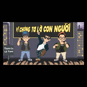 Vì Chúng Ta Là Con Người by Ronboogz, Hustlang HBo, Winno