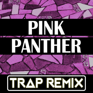 Trap Remix Guys - Pink Panther (Trap Remix)