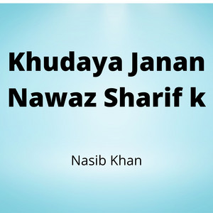 Nasib Khan - Khudaya Janan Nawaz Sharif k