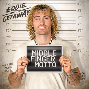 Middle Finger Motto by Eddie And The Getaway