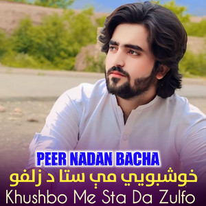 Peer Nadan Bacha - Khushbo Me Sta Da Zulfo