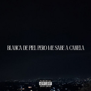 Blanca De Piel Pero Me Sabe a Canela by BNY32