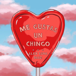 Me Gustas Un Chingo by Alex Luna, DAAZ